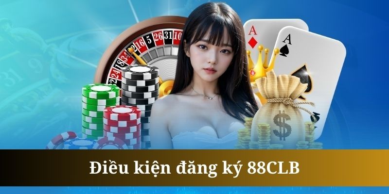 Đăng ký 88CLB cần người chơi tuân theo các điều kiện nhất định